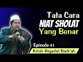 Download Lagu Rukun Sholat Pertama: Niat (Cara Niat Yg Benar) Eps 41 Riyadul Badi'ah | KH Fakhruddin Al Bantani