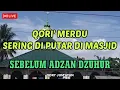 Lagu Qori' Sebelum Adzan Dzuhur, Cocok Di Putar Di Masjid