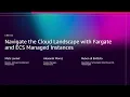 AWS re Invent 2025 - Navigate cloud compute with Fargate and ECS Managed Instances CNS342