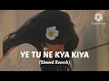 Download Lagu YE TUNE KYA KIYA |slowed \u0026 reverb| #songs #lofi #popular @GamerFleet