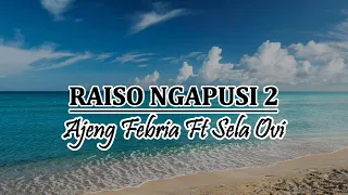 raiso ngapusi 2 ajeng febria ft sela ovi lirik 