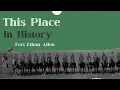 This Place in History Fort Ethan Allen