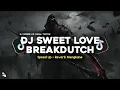 Lagu DJ SWEET LOVE BREAKDUTCH SPEED UP + REVERB MENGKANE VIRAL TIKTOK