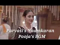 Download Lagu Parvati's Naamkaran Pooja's BGM | Parineet Entry Tune As Parvati | Parineeti
