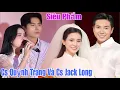 Lagu Siêu Phẩm Cực Kỳ Hay Của Cs Quỳnh Trang Và Cs Jack Long . Được Rất Nhiều Khán Giả Yêu Mến 