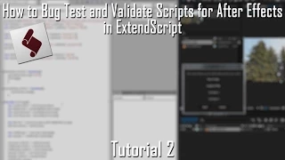 After Effects Scripting Tutorial Bug Test and Validate Scripts