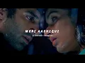 Download Lagu Meri Aashiqui | Arijit Singh | (slowed+reverb)