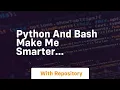 Python and bash make me smarter