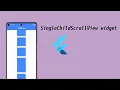Flutter singlechildscrollview widget