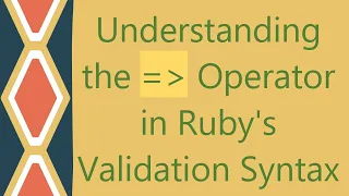 Understanding the Operator in Ruby s Validation Syntax
