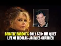 Brigitte Bardot s Only Son The Quiet Life of Nicolas-Jacques Charrier