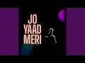 Jo Yaad Meri