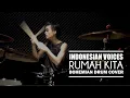 Download Lagu INDONESIAN VOICES - RUMAH KITA || Bohemian Drums Cover