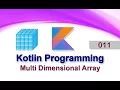 011 Multi Dimensional Array Kotlin Programming Language