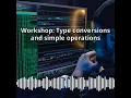 Workshop Type conversions and simple operations CyberSecurity DevSecOps Expert Develop