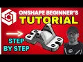 Onshape Beginner s TUTORIAL - Step-By-Step