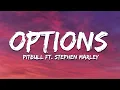 Pitbull - Options (Lyrics) ft. Stephen Marley