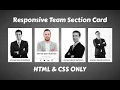 Responsive Team Section Card HTML CSS Only