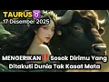 Taurus♉️ MENGERIKAN‼️ Sosok Dirimu Ditakuti Dunia Tak Kasat Mata Desember 2025 - Planet Zodiak