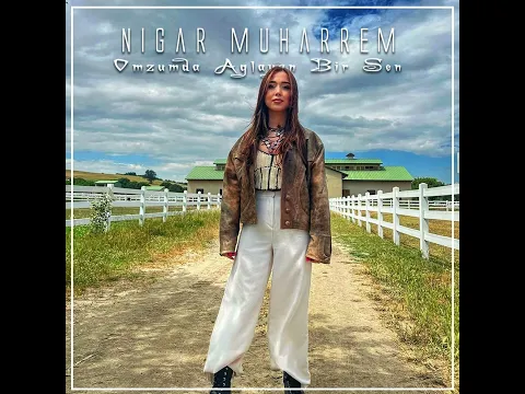 Download MP3 Nigar Muharrem - Omuzumda Ağlayan Bir Sen (Prod By Ensar Ceylan)