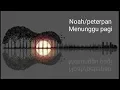 Lagu Menunggu pagi-noah/peterpan(lirik)