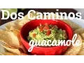 Dos Caminos - Guacamole
