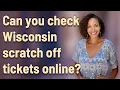 Can you check Wisconsin scratch off tickets online