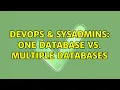 DevOps SysAdmins One Database vs Multiple Databases 9 Solutions