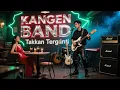 Lagu KANGEN BAND - TAKKAN TERGANTI | COVER SLOW ROCK METAL (video)