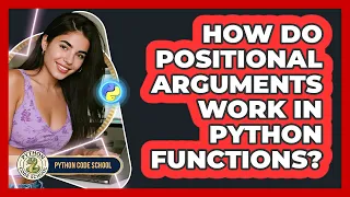 How Do Positional Arguments Work In Python Functions - Python Code School