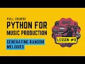 Python Music Production - Generating Random Melodies