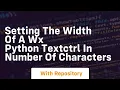 Setting the width of a wx Python TextCtrl in number of characters