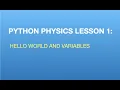Python Physics Lesson 1 Hello World and Variables