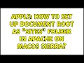 Apple How to set up Document Root as Sites folder in Apache on macOS Sierra 2 Solutions