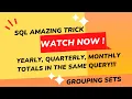 SQL Amazing Trick Calculate Yearly Quarterly Monthly totals in a single SQL Query Grouping Sets