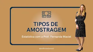 Tipos de Amostragem | Estatística com a Prof. Fernanda Maciel