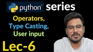 operator type casting and user input in python Lec-6