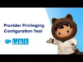 Salesforce Labs Provider Privileging Configuration Tour