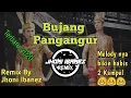 Download Lagu BUJANG PANGANGGUR REMIX | NGANSELENG MATA NYU NELEK NANG DARA DAYANG TARIGAS | REMIX TERBARU