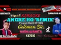 TAPSEL - ANGKE HO REMIX KARAOKE NADA WANITA | GOLOMAN SIR | PROGRAM MUSIK KN7000