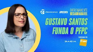 Gustavo Santos funda o PFPC - Extremamente Desagradável