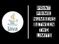 Print Prime Numbers Between Two Limits in JAVA