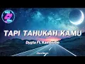 Download Lagu Tapi Tahukah Kamu - Dygta Feat Kamasean (Lirik Lagu)