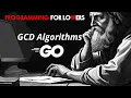 Two GCD Algorithms in Go