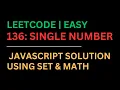 LeetCode 136 Single Number JavaScript Solution Using Set Math
