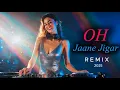 Lagu Oh Jaane Jigar DJ Remix | Maan Jaa Dilbar EDM Drop | Bollywood Romantic Remix 2025 | DJ Rajbir Remix