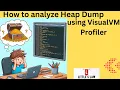 VisualVM Profiler-Heap Dump analysis