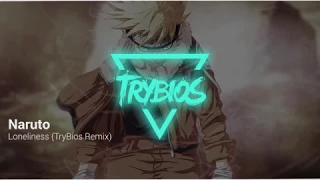 Download TRAP ⯈ Naruto - Loneliness (TryBios Remix) MP3