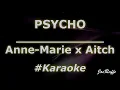 Anne-Marie x Aitch - PSYCHO (Karaoke)