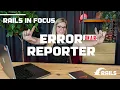 Rails Error Reporter - Rails in Focus